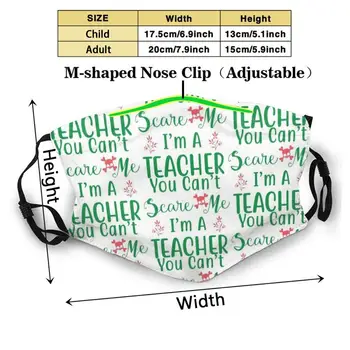 NE morete Me Prestrašiti sem Učitelj Modni Tisk Ponovno Stroj Smešno Pm2.5 Filter Usta Masko Učitelj Poučevanje Angleščine